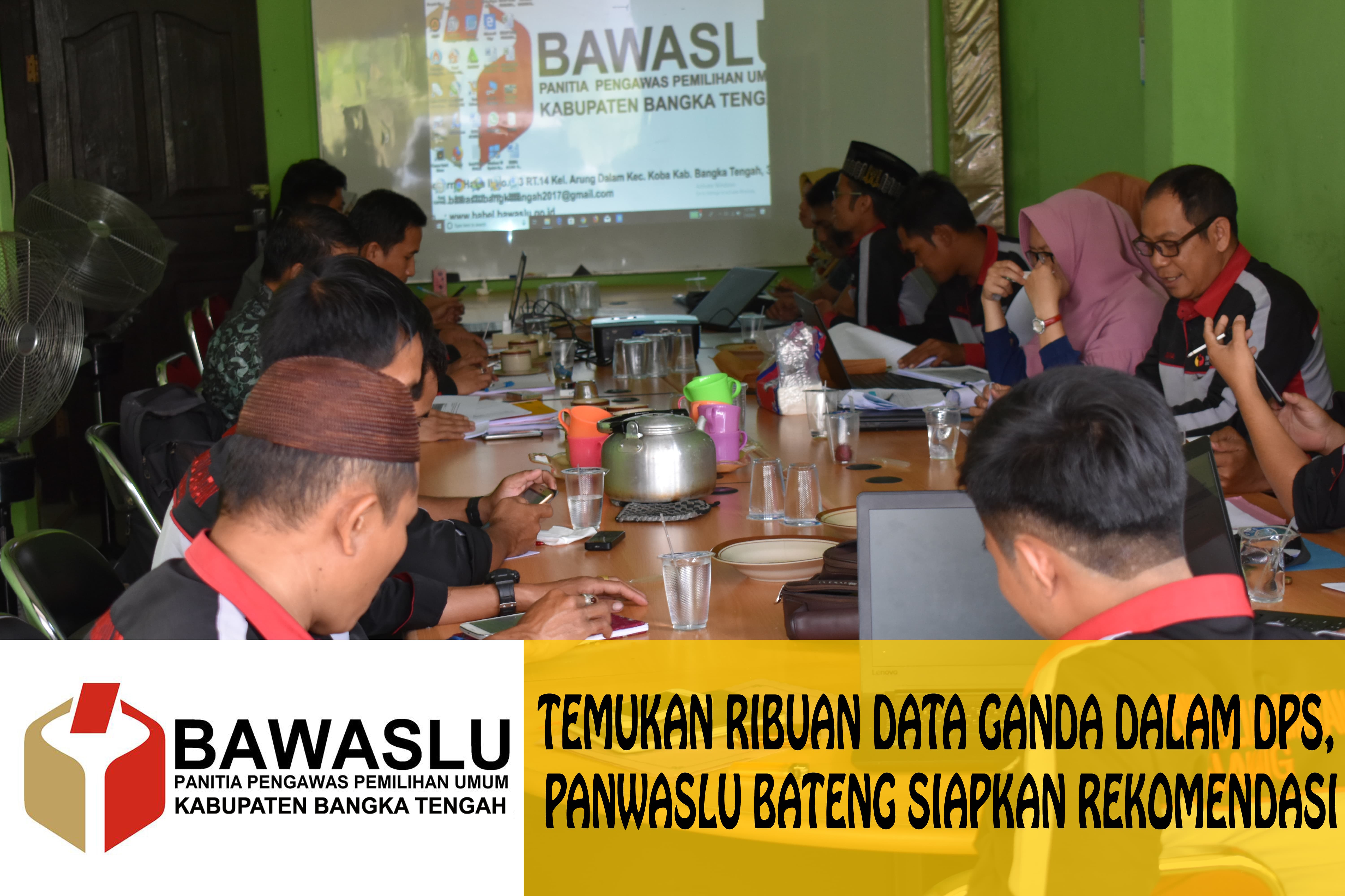 TEMUKAN RIBUAN DATA GANDA DALAM DPS, PANWASLU BATENG SIAPKAN REKOMENDASI
