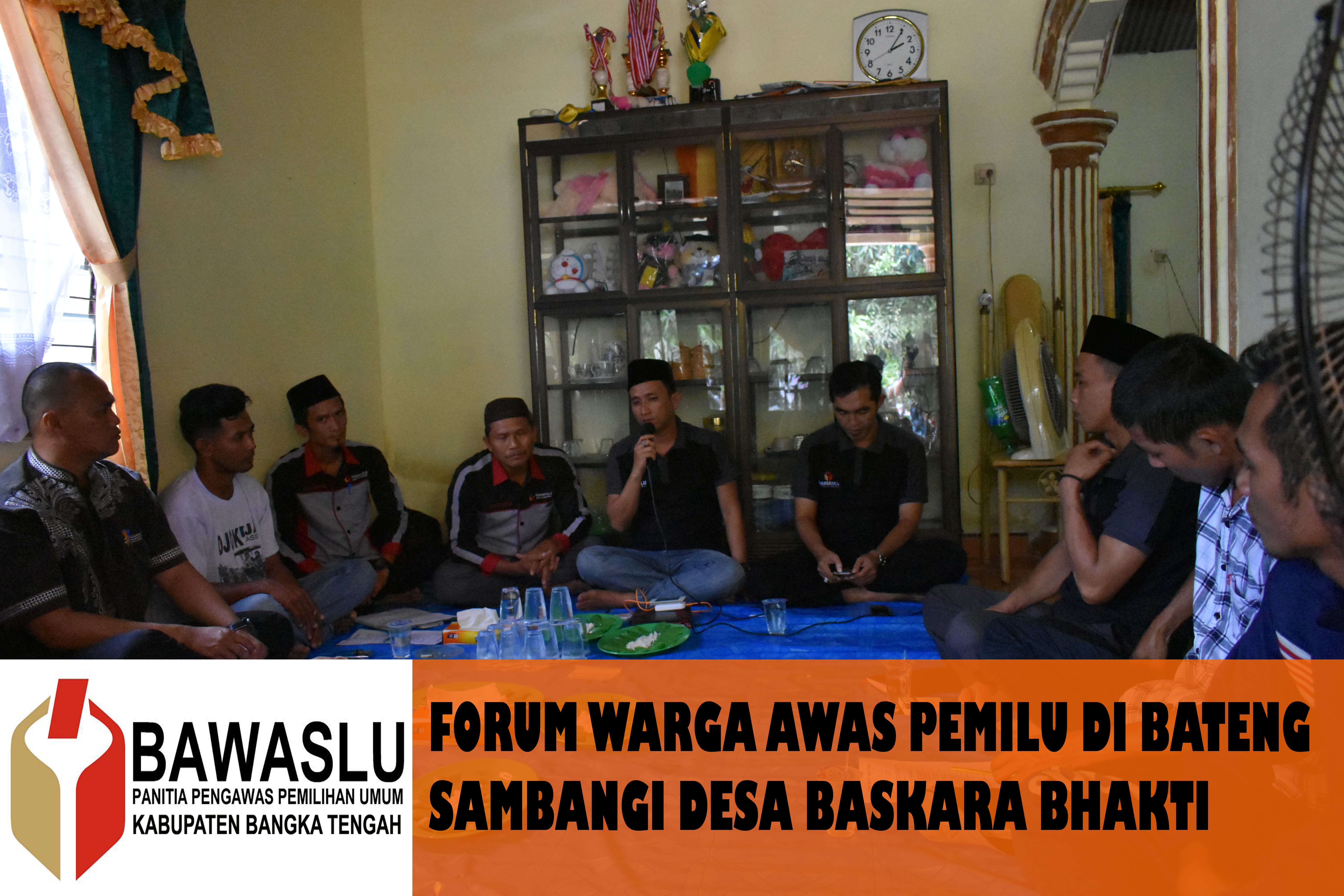 FORUM WARGA AWAS PEMILU DI BATENG SAMBANGI DESA BASKARA BHAKTI