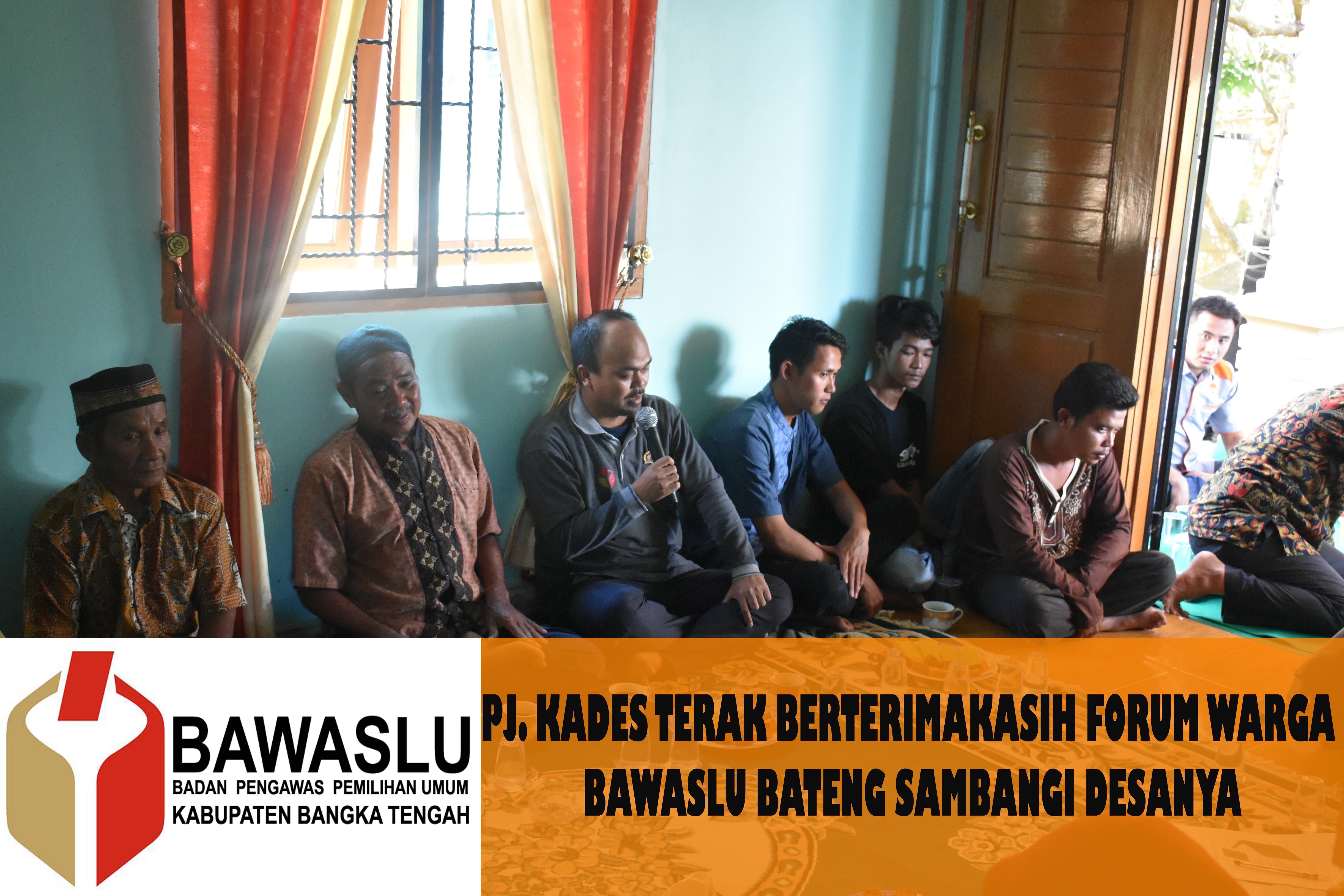 PJ. KADES TERAK BERTERIMAKASIH FORUM WARGA BAWASLU BATENG SAMBANGI DESANYA