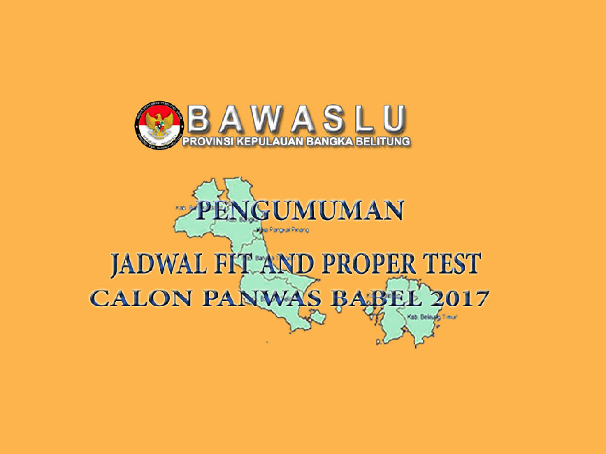 JADWAL FIT AND PROPER TES CALON PANWAS BABEL 2017