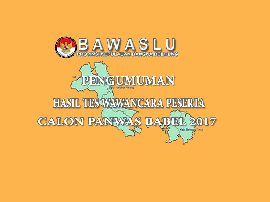 PENGUMUMAN HASIL TES WAWANCARA CALON PANWAS BABEL 2017