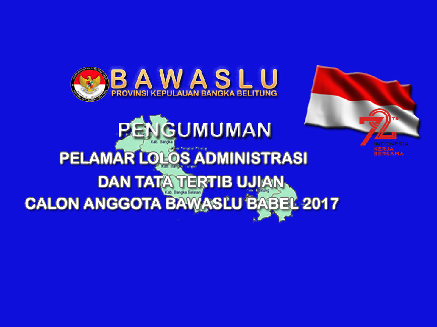PENGUMUMAN PELAMAR  LOLOS ADMINISTRASI CALON ANGGOTA BAWASLU BABEL 2017