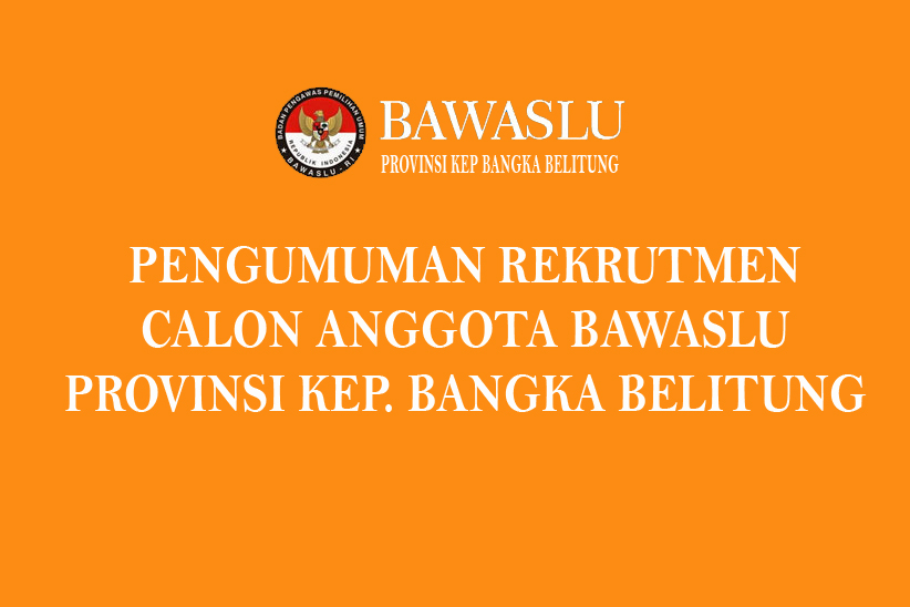 PENGUMUMAN PENDAFTARAN CALON ANGGOTA BAWASLU KEP. BABEL