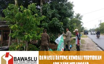 BAWASLU BATENG KEMBALI TERTIBKAN APK YANG MELANGGAR