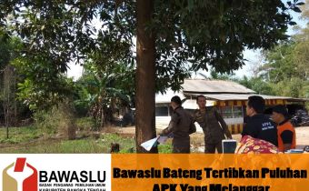 BAWASLU BATENG TERTIBKAN PULUHAN APK YANG MELANGGAR