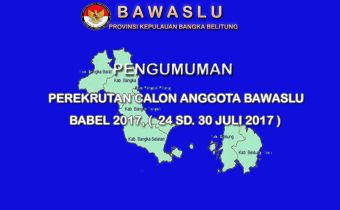 PENGUMUMAN PEREKRUTAN CALON ANGGOTA BAWASLU BABEL 2017, ( 24 SD. 30 JULI 2017 )