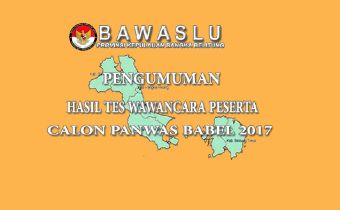 PENGUMUMAN HASIL TES WAWANCARA CALON PANWAS BABEL 2017