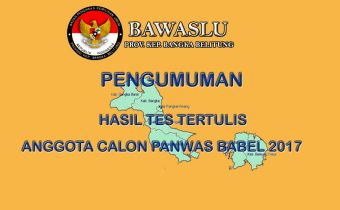 PENGUMUMAN HASIL TES TERTULIS CALON ANGGOTA PANWAS BABEL 2017