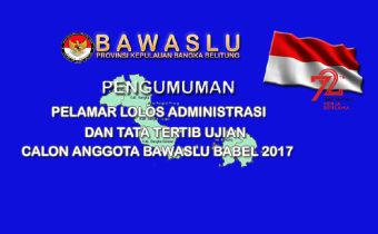 PENGUMUMAN PELAMAR  LOLOS ADMINISTRASI CALON ANGGOTA BAWASLU BABEL 2017