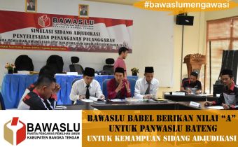 BAWASLU BABEL BERIKAN NILAI "A" UNTUK PANWASLU BATENG