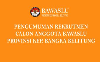 PENGUMUMAN PENDAFTARAN CALON ANGGOTA BAWASLU KEP. BABEL